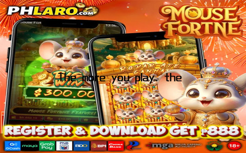 The more you play, the more you earn
